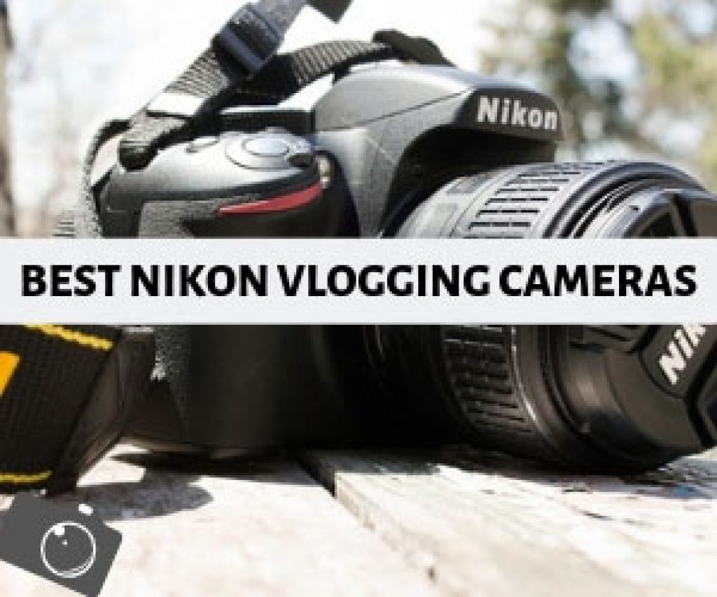 10 Best Nikon Vlogging Cameras for Videos [2024] Vlogtribe