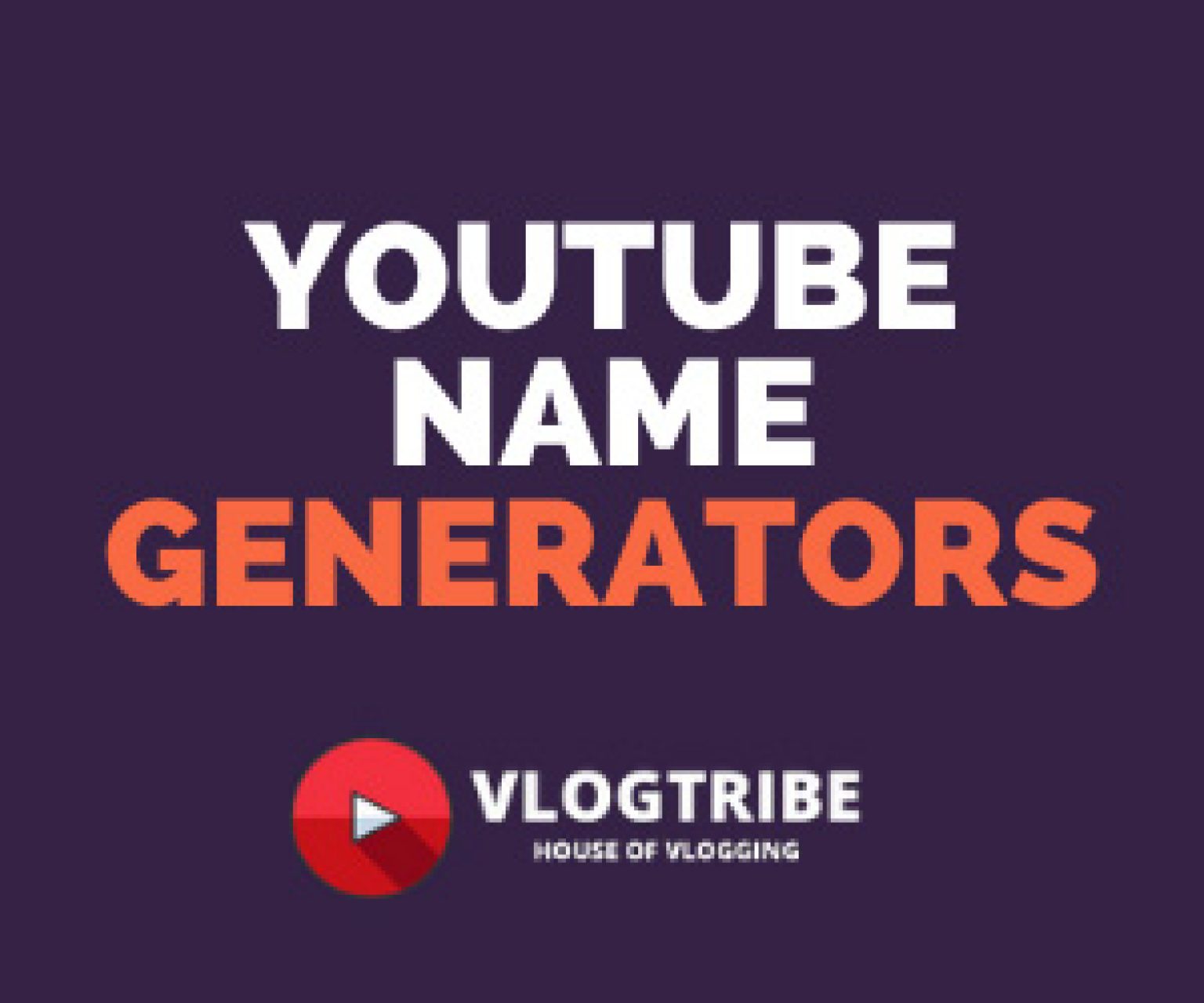 TOP 12 Best YouTube Name Generators [Free to Use] Vlogtribe