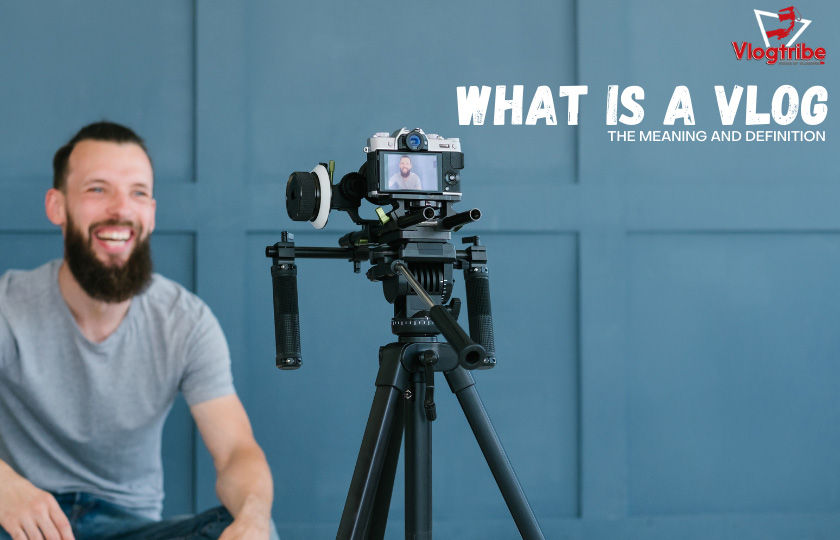 What Is A Vlog And A Vlogger All You Need To Know Vlogtribe What Is A Vlog And A Vlogger All You Need To Know Vlogtribe
