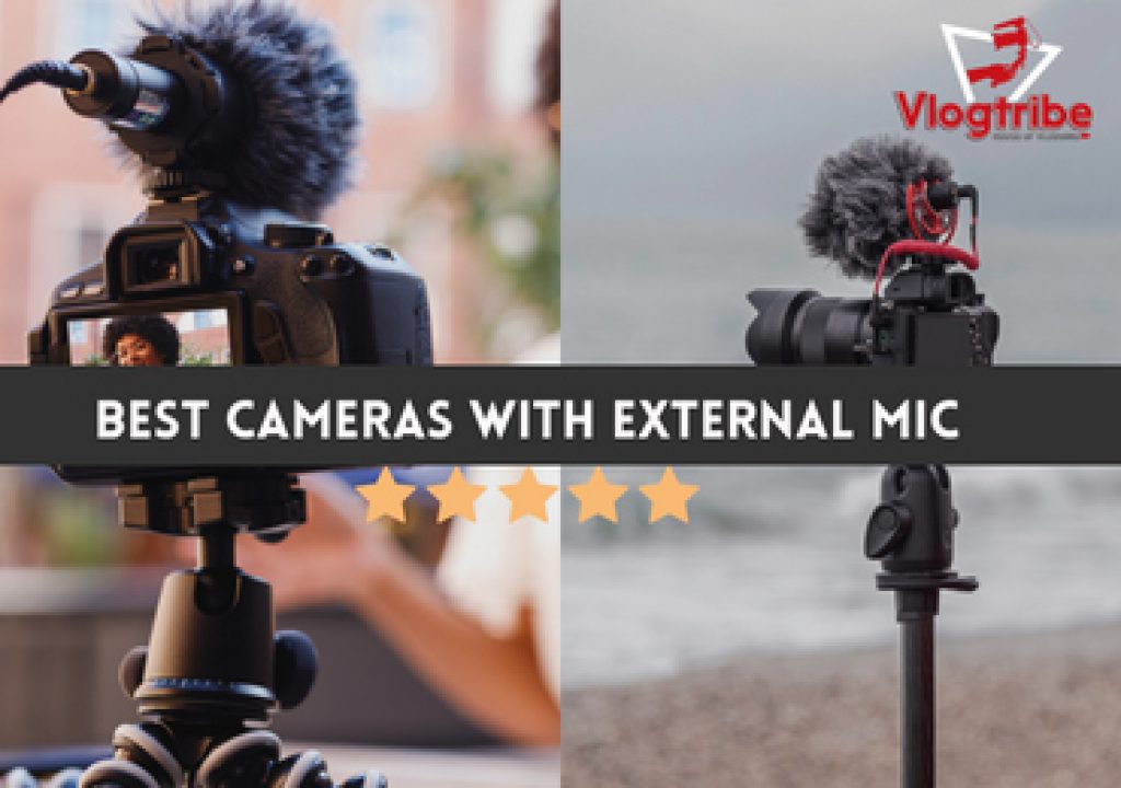 10 Best Vlogging Cameras with External Mic Input [2024] Vlogtribe