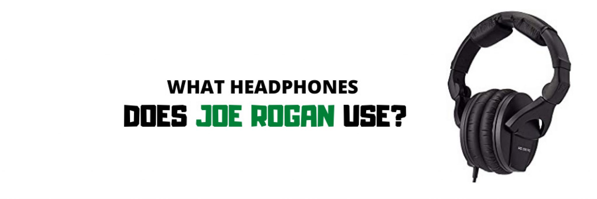 What Headphones Does Joe Rogan Use for Podcasts? VlogTribe