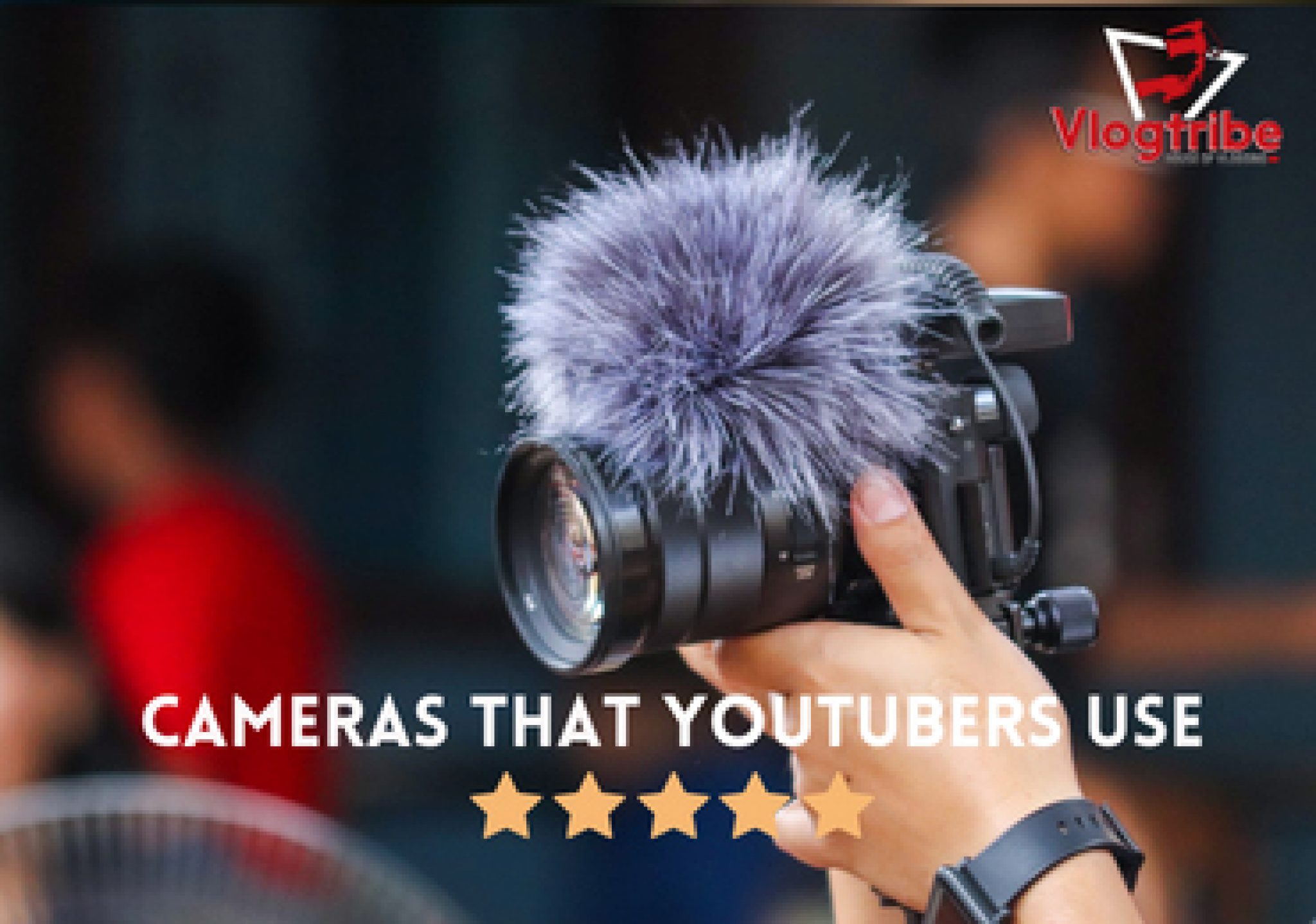 What Cameras Do YouTubers Use For Vlogging? VlogTribe