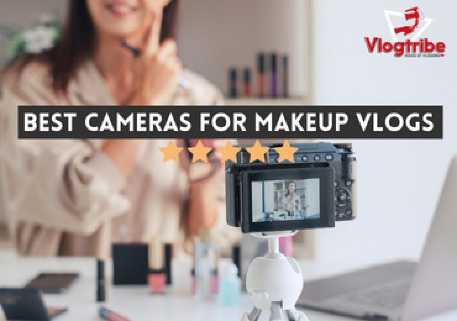 10 Best Cameras for YouTube Makeup Artists [2024 Review]