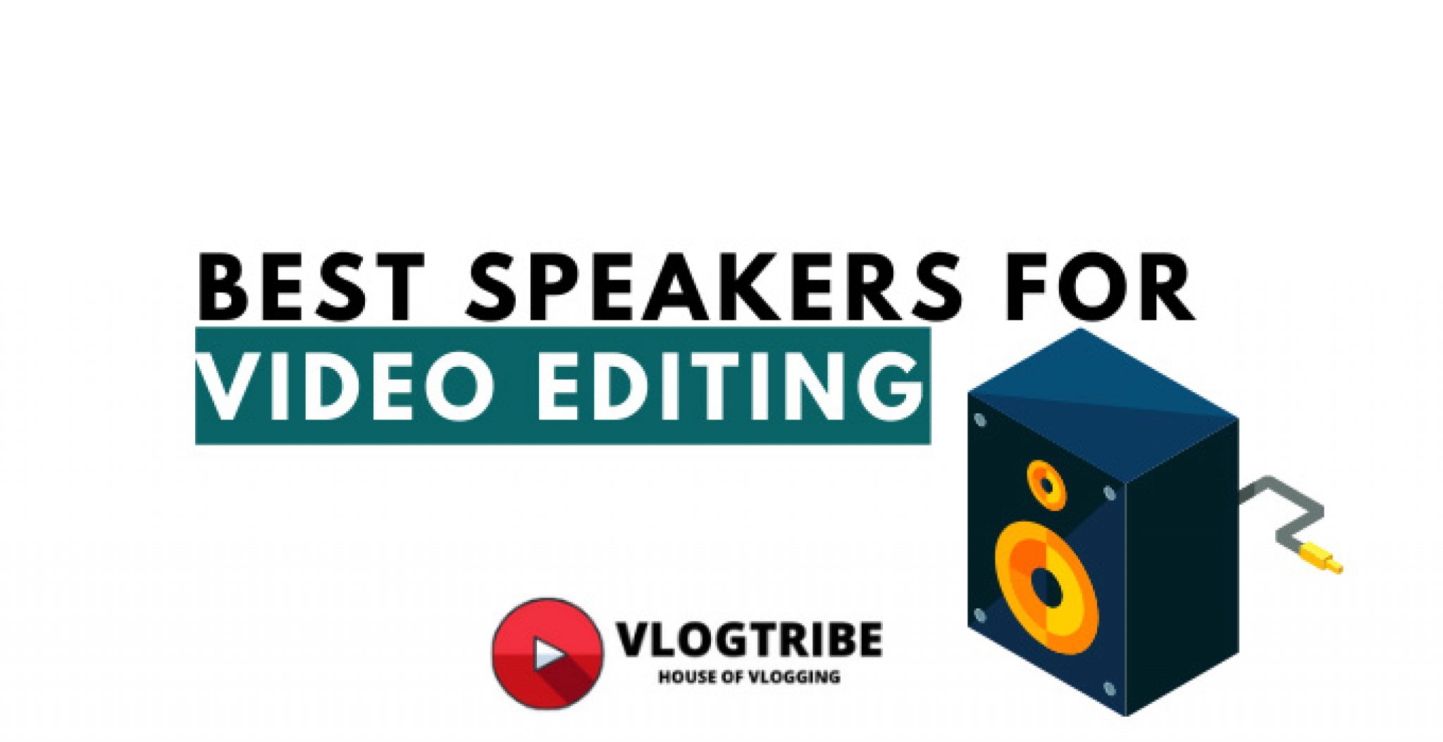 TOP 10 Best Speakers for Video Editing in 2021 VlogTribe