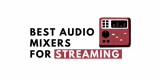 10 Best Audio Mixers For Streaming in 2025