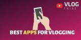 11 Best Vlogging Apps in 2025 [Android & iOS]