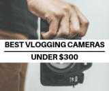 8 Best Vlogging Cameras Under $300 in 2025 [100% Tested]