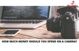 How Much Money Should You Spend on a Camera in 2025?